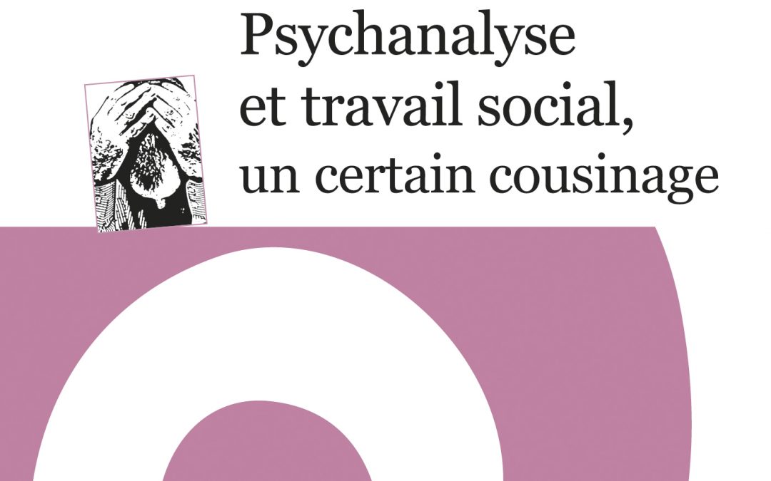 Psychanalyse et travail social, un certain cousinage